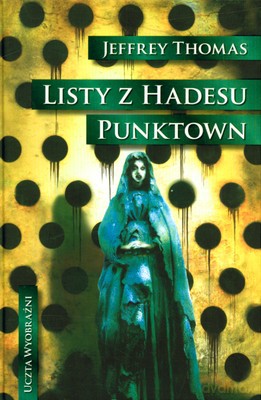 Listy Z Hadesu Punktown (twarda) - Jeffrey Thomas [KSIĄŻKA]