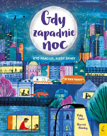 Gdy zapadnie noc. Kto pracuje, kiedy śpimy - Polly Faber [KSIĄŻKA]