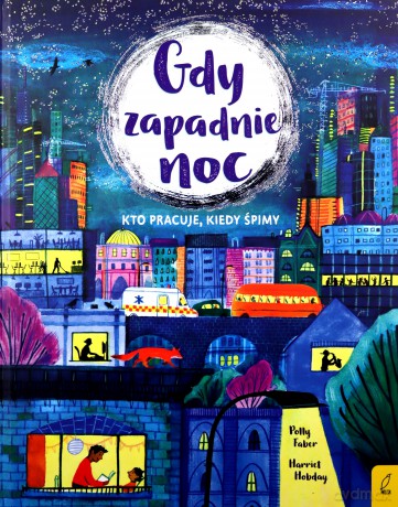 Gdy zapadnie noc. Kto pracuje, kiedy śpimy - Polly Faber [KSIĄŻKA]