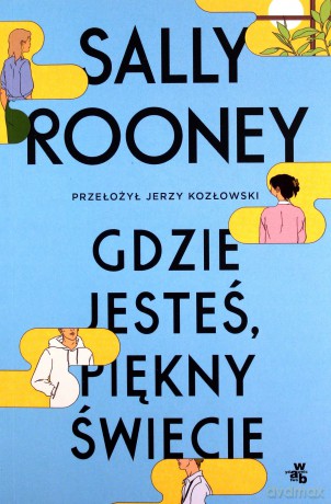 Gdzie jesteś, piękny świecie - Sally Rooney [KSIĄŻKA]