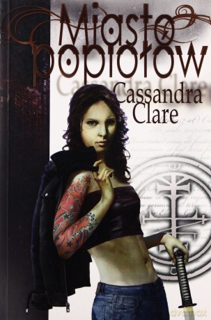 Miasto Popiołów - Cassandra Clare [KSIĄŻKA]