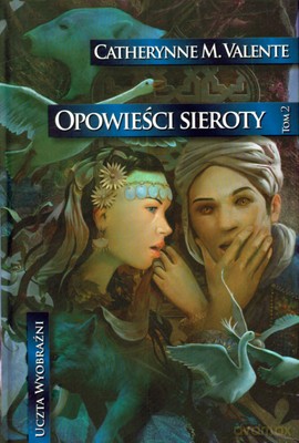 Opowieści Sieroty Tom 2 (twarda) - Catherynne M.Valente [KSIĄŻKA]