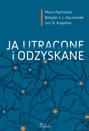 Ja utracone i odzyskane - Maria Pąchalska, Bożydar L.J. Kaczmarek, Juri D. Kropotov [KSIĄŻKA]