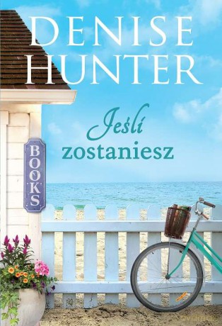 Jeśli zostaniesz - Denise Hunter [KSIĄŻKA]