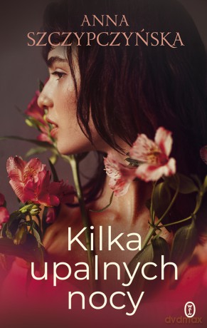 Kilka upalnych nocy - Anna Szczypczyńska [KSIĄŻKA]