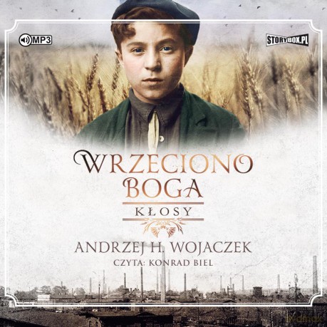 Kłosy. Wrzeciono Boga (Tom 1) - Andrzej H. Wojaczek [AUDIOBOOK]