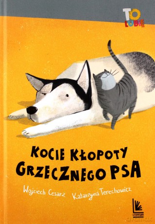Kocie kłopoty Grzecznego psa - Wojciech Cesarz, Katarzyna Terechowicz [KSIĄŻKA]