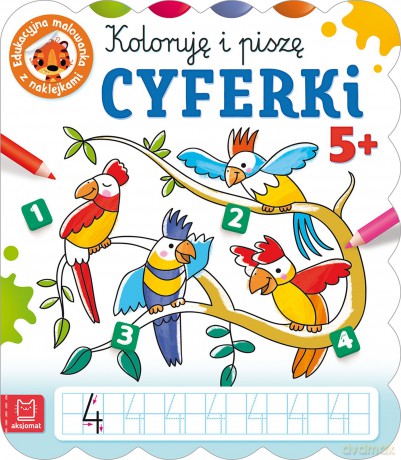 Koloruję i piszę CYFERKI. Edukacyjna malowanka z naklejkami 5+ - Anna Podgórska [KSIĄŻKA]