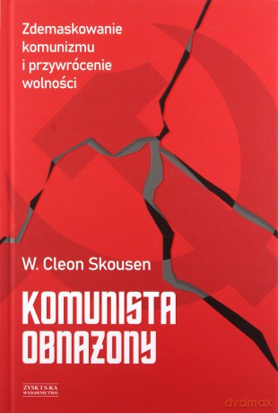 Komunista obnażony. Zdemaskowanie komunizmu i przywrócenie wolności - W. Cleon Skousen [KSIĄŻKA]