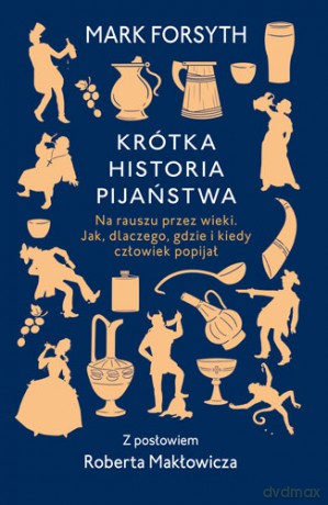 Krótka historia pijaństwa - Mark Forsyth [KSIĄŻKA]