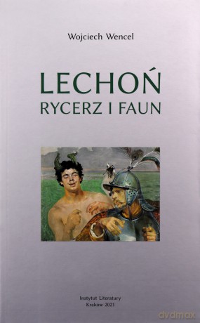 Lechoń Rycerz i faun - Wojciech Wencel [KSIĄŻKA]