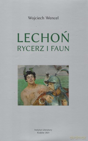 Lechoń Rycerz i faun - Wojciech Wencel [KSIĄŻKA]