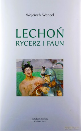 Lechoń Rycerz i faun - Wojciech Wencel [KSIĄŻKA]