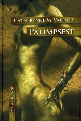 Palimpsest (twarda) - Catherynne M.Valente [KSIĄŻKA]