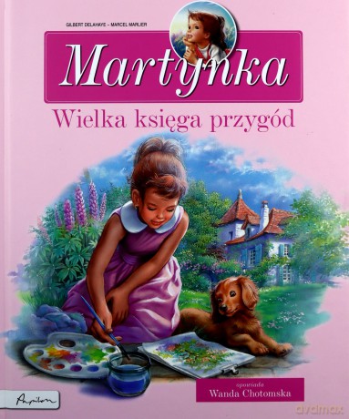 Martynka. Wielka księga przygód. Zbiór opowiadań - Gilbert Delahaye, Marcel Marlier [KSIĄŻKA]