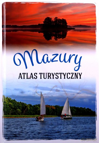 Mazury. Atlas turystyczny - Magdalena Malinowska [KSIĄŻKA]