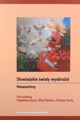 Metamorfozy. Słowiańskie światy wyobraźni [KSIĄŻKA]
