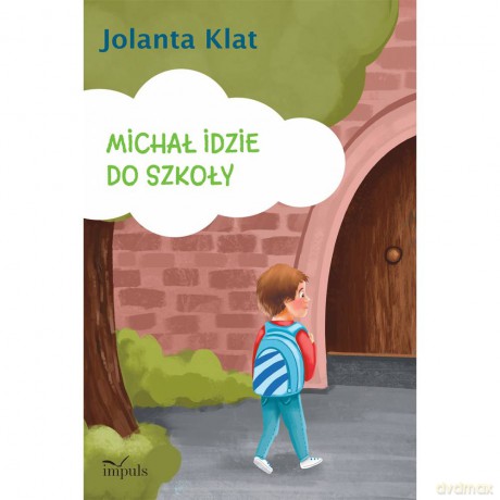 Michał idzie do szkoły Opowiadania z propozycjami zabaw przygotowujących do czytania i pisania - Jolanta Klat [KSIĄŻKA]