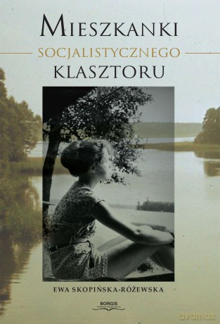 Mieszkanki Socjalistycznego Klasztoru - Ewa Skopińska-Różewska [KSIĄŻKA]