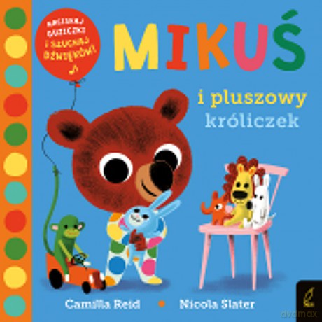 Mikuś i pluszowy króliczek - Camilla Reid [KSIĄŻKA]