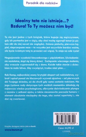 Misja TATA. Jak zmienić pieluchę, poradzić sobie z humorami nastolatka i poprowadzić córkę do ślubu - Rob Kemp [KSIĄŻKA]
