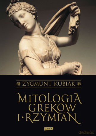 Mitologia Greków i Rzymian - Zygmunt Kubiak [KSIĄŻKA]