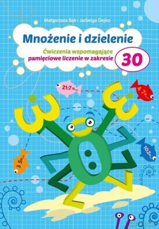 Mnożenie i dzielenie do 30 - Małgorzata Bąk, Jadwiga Dejko [KSIĄŻKA]