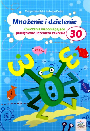 Mnożenie i dzielenie do 30 - Małgorzata Bąk, Jadwiga Dejko [KSIĄŻKA]