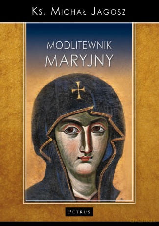 Modlitewnik Maryjny - Michał Jagosz [KSIĄŻKA]