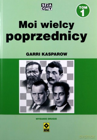 Moi wielcy poprzednicy (Tom 1) - Garri Kasparow [KSIĄŻKA]