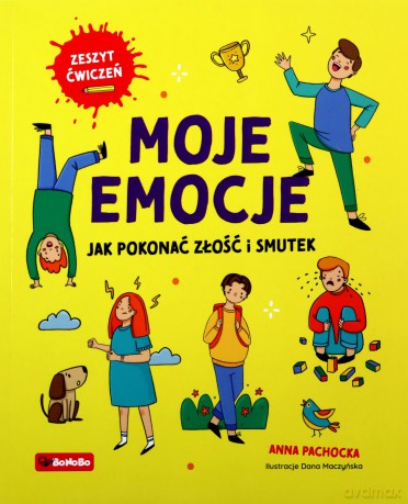 Moje emocje. Jak pokonać złość i smutek - Anna Pachocka [KSIĄŻKA]