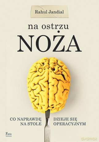 Na ostrzu noża - Rahul Jandial [KSIĄŻKA]