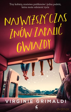 Najwyższy czas znów zapalić gwiazdy - Virginie Grimaldi [KSIĄŻKA]