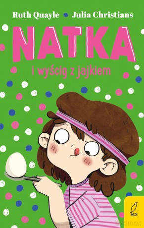Natka i wyścig z jajkiem (Tom 4) - Ruth Quayle [KSIĄŻKA]