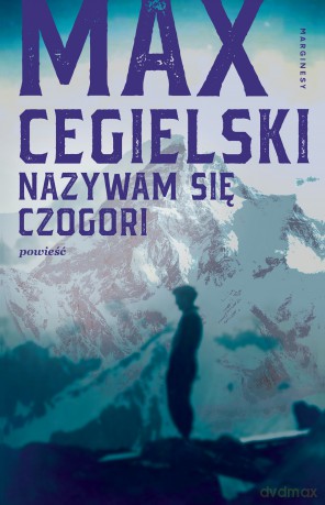 Nazywam się Czogori - Max Cegielski [KSIĄŻKA]