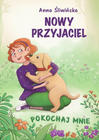 Nowy przyjaciel. Pokochaj mnie - Anna Śliwińska, Anna Aldüz [KSIĄŻKA]