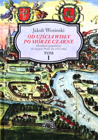 Od ujścia Wisły po Morze Czarne (Tom 1) - Jakub Wozinski [KSIĄŻKA]
