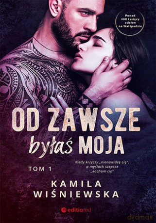 Od zawsze byłaś moja (Tom 1) - Kamila Wiśniewska [KSIĄŻKA]