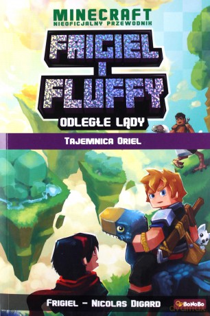Odległe lądy. Tajemnica Oriel. Frigiel i Fluffy nieoficjalny przewodnik po świecie Minecraft - Nicolas Digard, Frigiel [KSIĄŻKA]