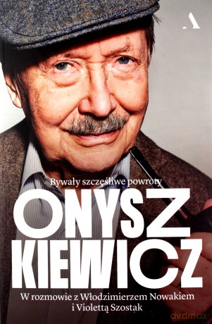 Onyszkiewicz. Bywały szczęśliwe powroty. W rozmowie z Włodzimierzem Nowakiem i Violettą Szostak - Włodzimierz Nowak, Violetta Szostak [KSIĄŻKA]