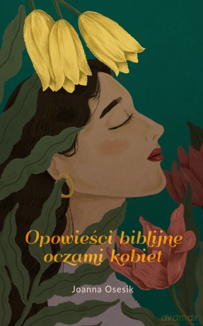 Opowieści biblijne oczami kobiet - Joanna Osesik [KSIĄŻKA]