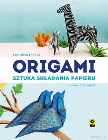 Origami. Sztuka składania papieru - Florence Sakade [KSIĄŻKA]