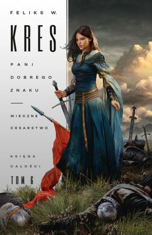 Pani dobrego znaku. Wieczne cesarstwo. Księga całości (Tom 6) - Feliks W. Kres [KSIĄŻKA]
