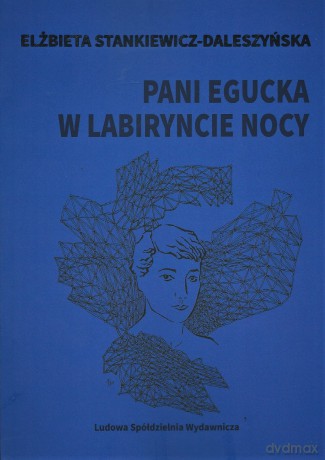 Pani Egucka w labiryncie nocy - Elżbieta Stankiewicz-Daleszyńska [KSIĄŻKA]