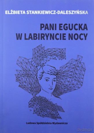 Pani Egucka w labiryncie nocy - Elżbieta Stankiewicz-Daleszyńska [KSIĄŻKA]