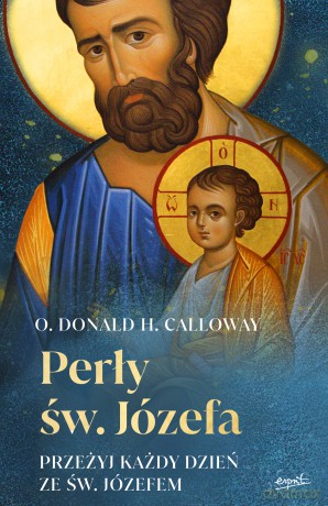 Perły św. Józefa. Przeżyj każdy dzień ze św. Józefem - Donald Calloway [KSIĄŻKA]