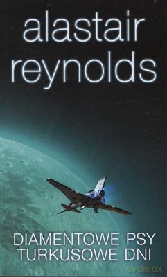 Diamentowe Psy Turkusowe Dni - Alastair Reynolds [KSIĄŻKA]