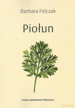 Piołun - Barbara Felczak [KSIĄŻKA]