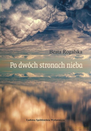 Po dwóch stronach nieba - Beata Rogalska [KSIĄŻKA]