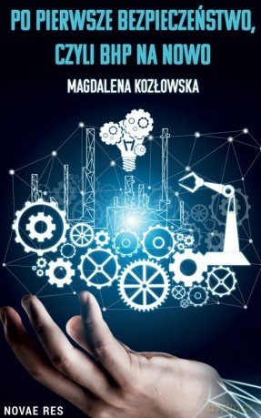 Po pierwsze bezpieczeństwo, czyli BHP na nowo - Magdalena Kozłowska [KSIĄŻKA]